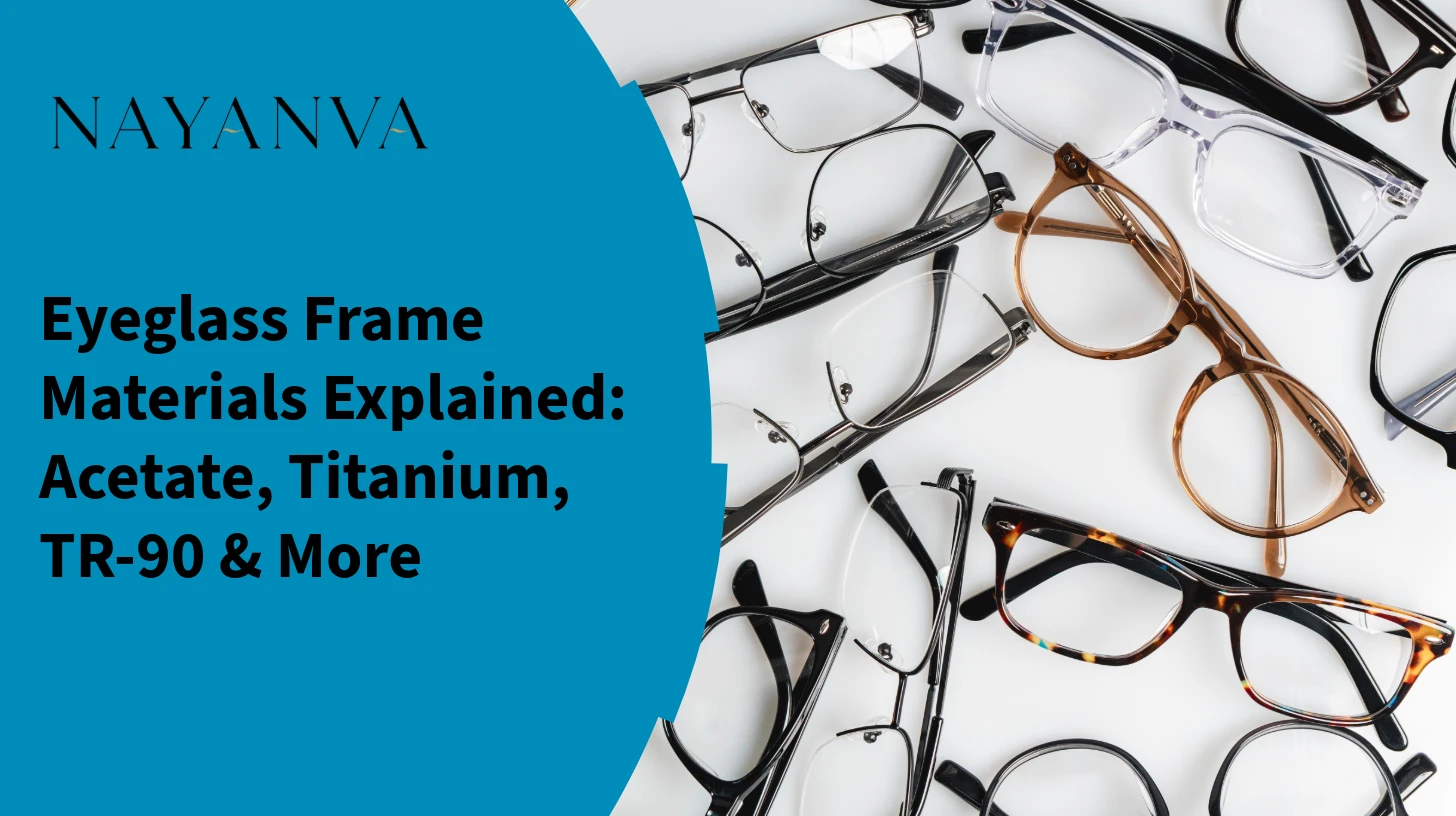 Eyeglass Frame Materials Explained Acetate, Titanium, TR-90 & More