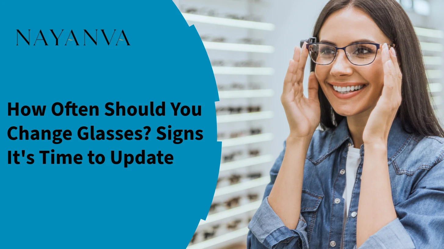 How Often Should You Change Glasses