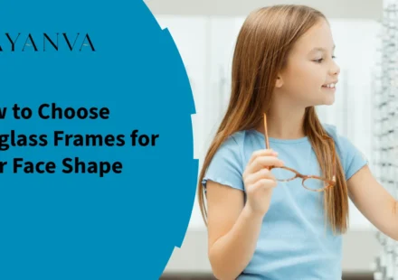 How to Choose Eyeglass Frames for Your Face Shape