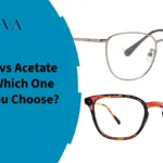 Titanium vs Acetate Frames